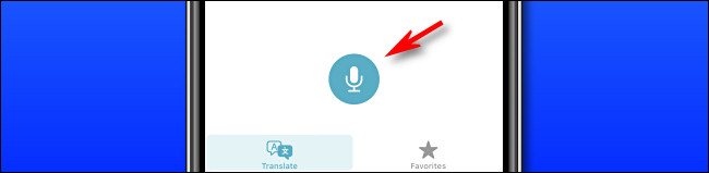 Dans Apple Translate sur iPhone, appuyez sur le bouton du microphone pour prononcer une expression pour traduction.